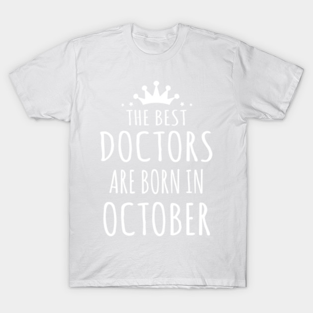 THE BEST DOCTORS ARE BORN IN OCTOBER T-Shirt-TJ